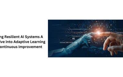 Building Resilient AI Systems A Deep Dive into Adaptive Learning and Continuous Improvement