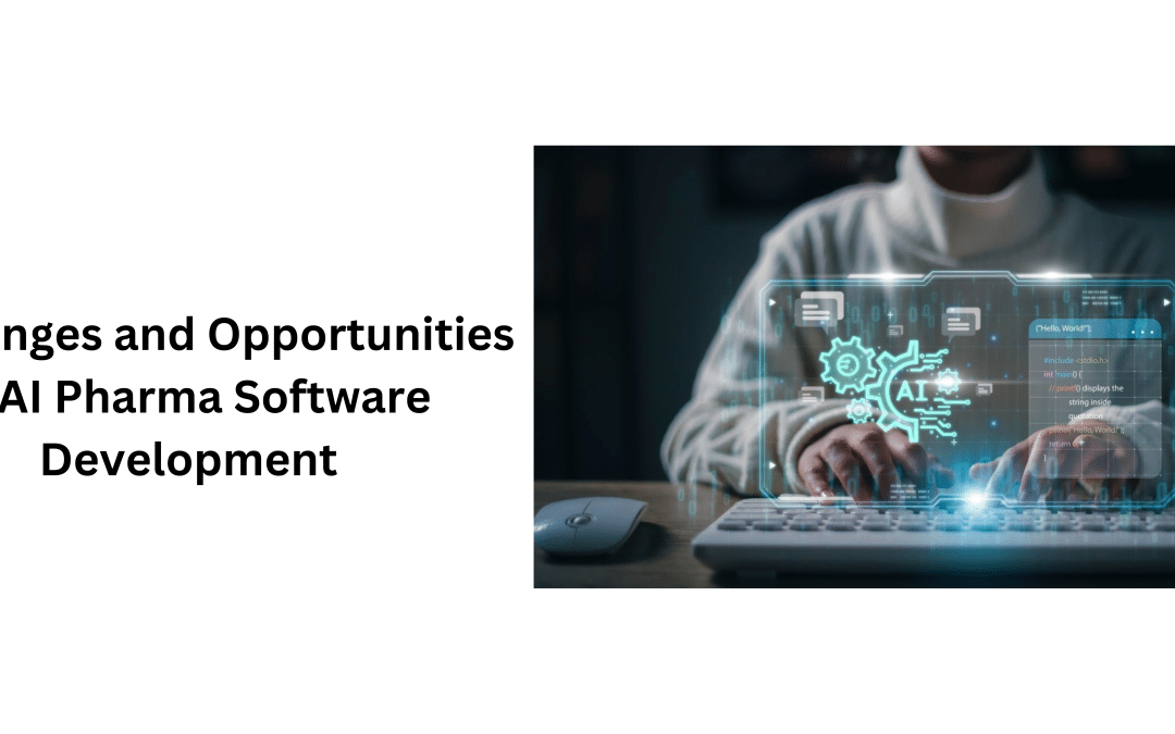 Challenges and Opportunities in AI Pharma Software Development