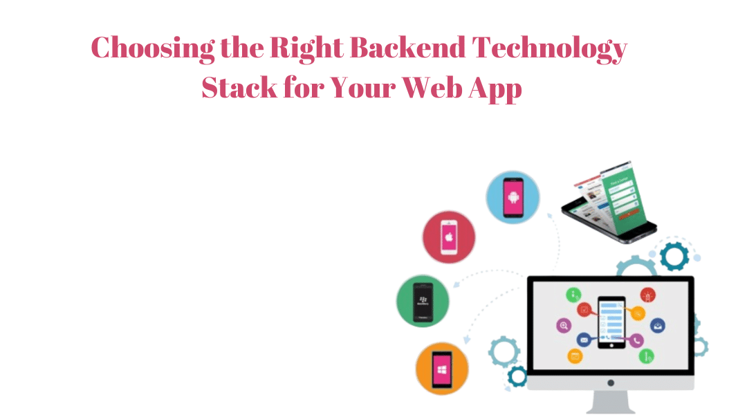 Choosing the Right Backend Technology Stack for Your Web App