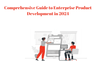 Comprehensive Guide to Enterprise Product Development in 2024