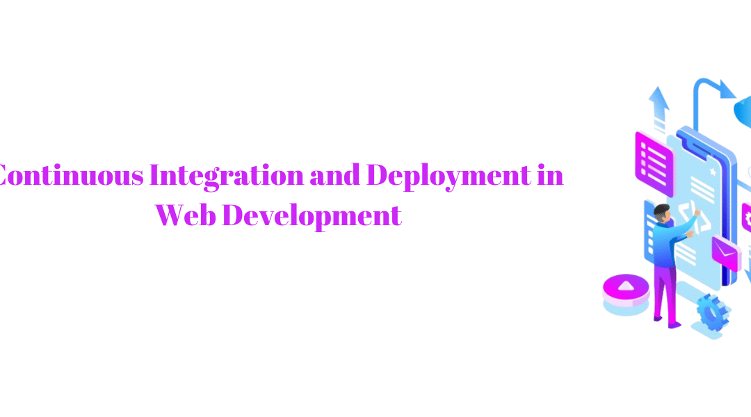 Continuous Integration and Deployment in Web Development