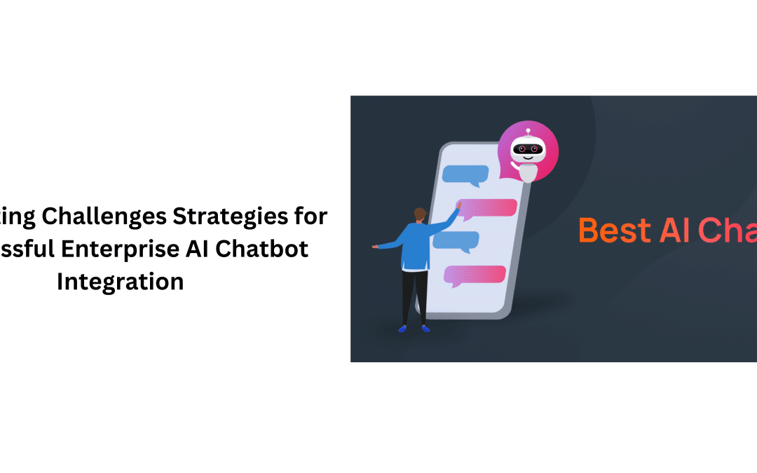 Navigating Challenges Strategies for Successful Enterprise AI Chatbot Integration