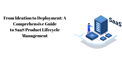 Comprehensive Guide To SaaS Product Lifecycle Management