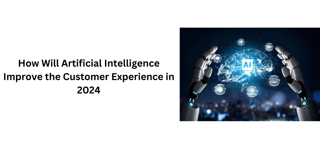 Artificial Intelligence Improve The Customer Experience