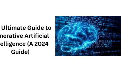 The Ultimate Guide to Generative Artificial Intelligence (A 2024 Guide)