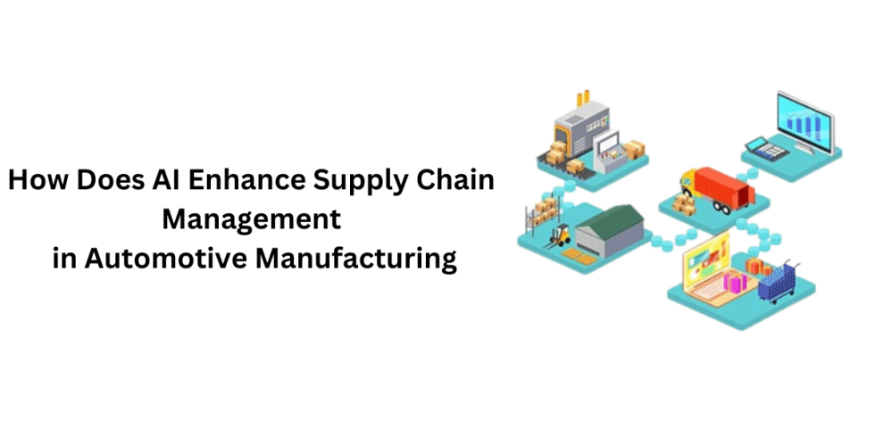 AI Enhance Supply Chain Management In Manufacturing