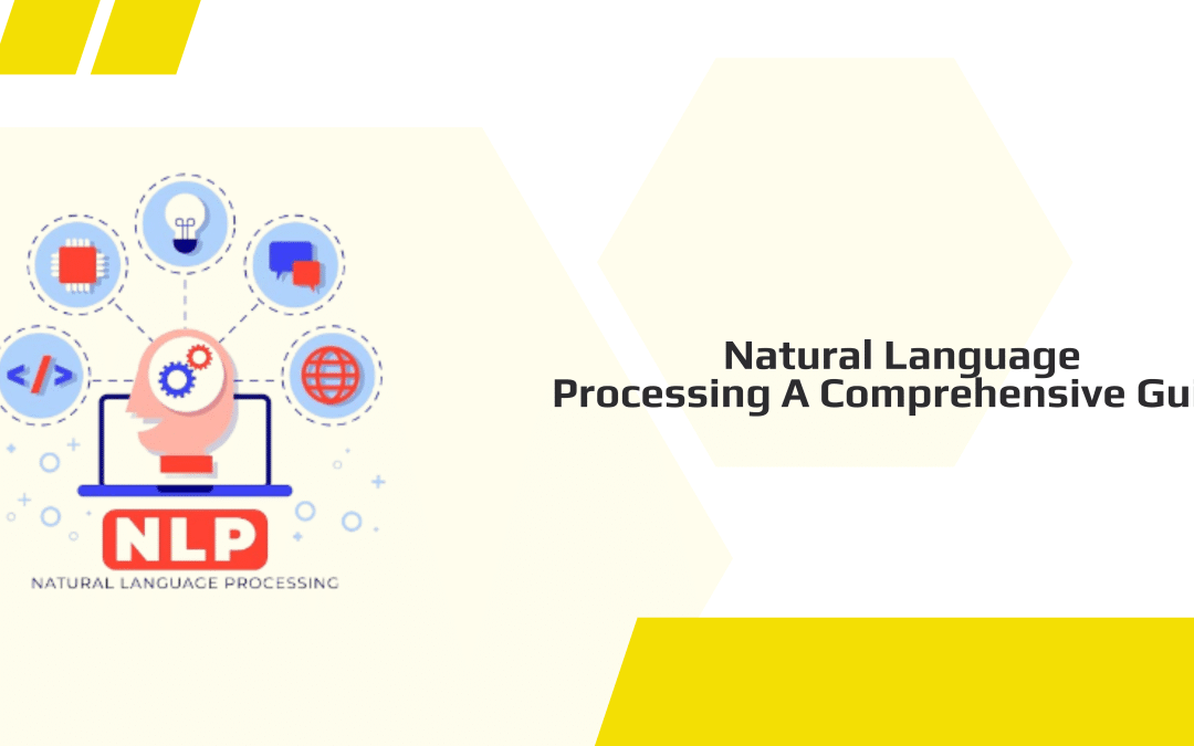 Natural Language Processing A Comprehensive Guide