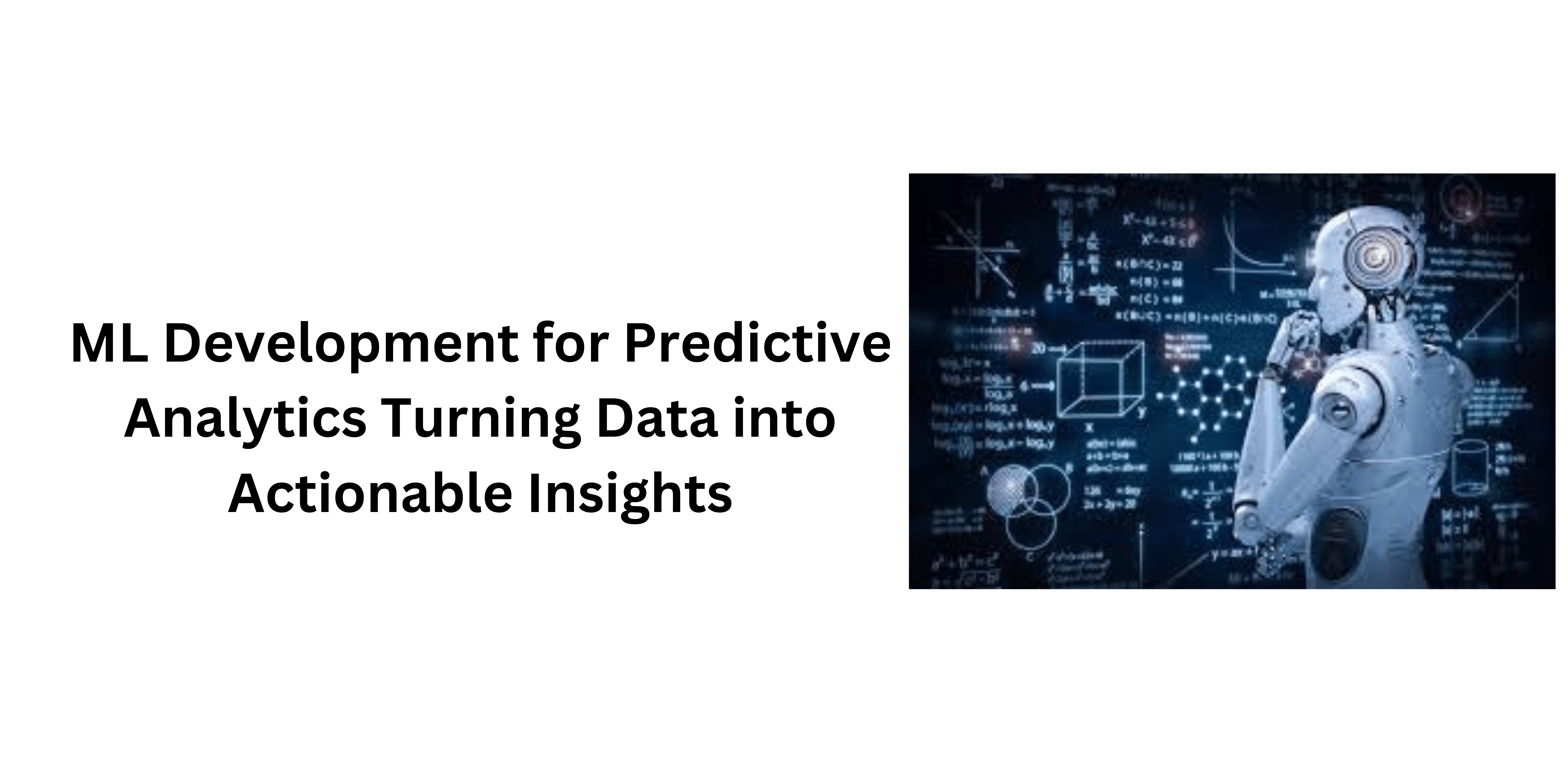 ML Development for Predictive Analytics Turning Data into Actionable Insights