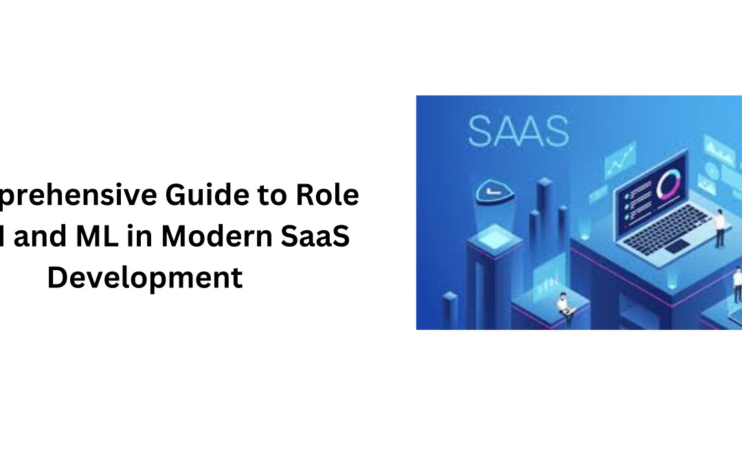 Comprehensive Guide to Role of AI and ML in Modern SaaS Development