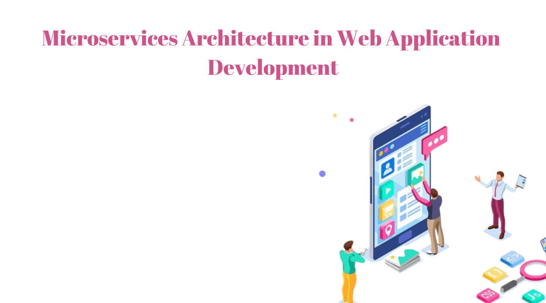 Microservices Architecture in Web Application Development