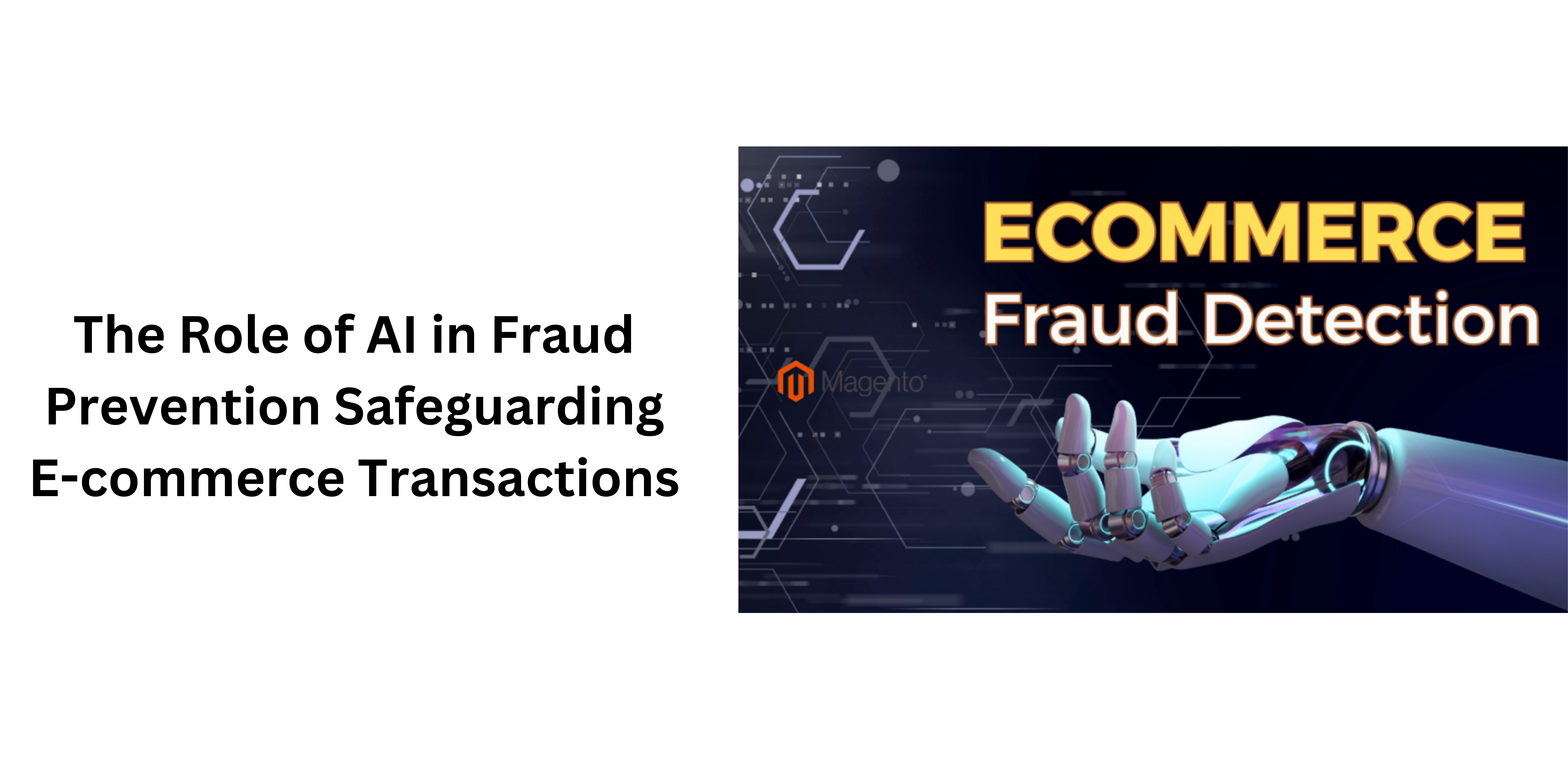 The Role of AI in Fraud Prevention Safeguarding E-commerce Transactions