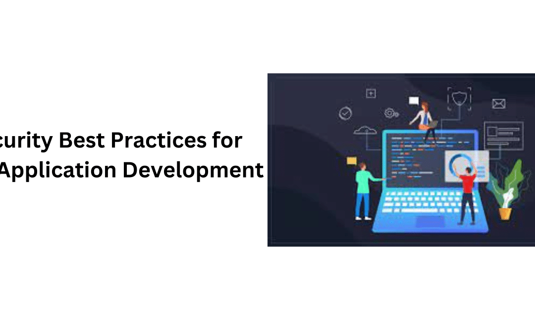 Security Best Practices for Web Application Development