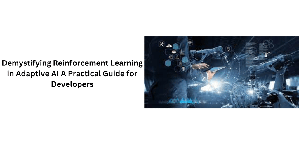 Reinforcement Learning In Adaptive AI: A Guide For Developers