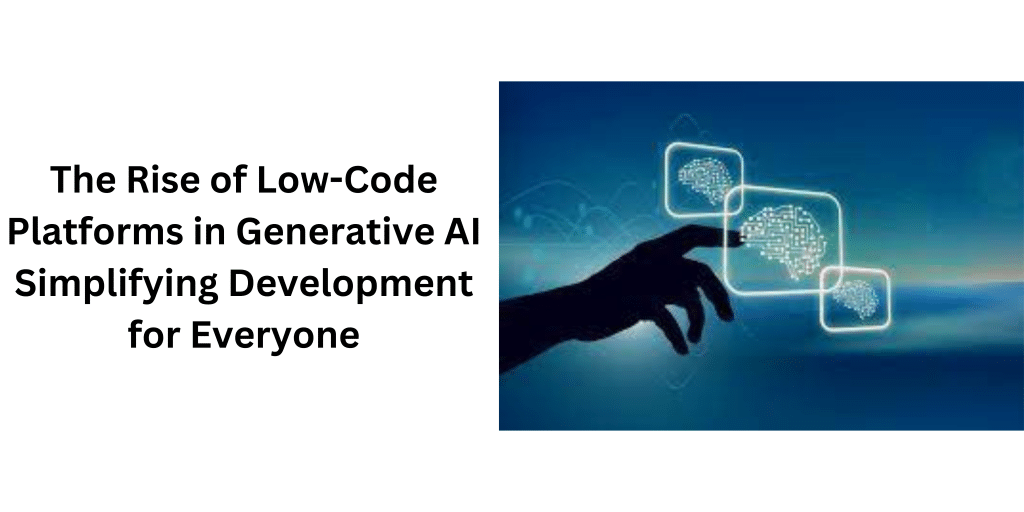 Rise Of Low-Code Platforms In Generative AI