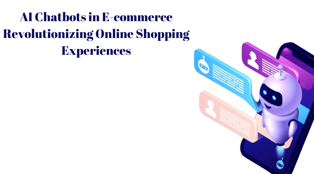 AI Chatbots in E-commerce Revolutionizing Online Shopping Experiences