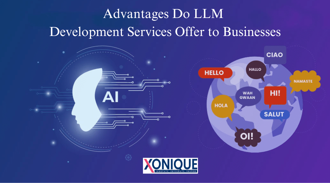 Advantages Do LLM Development Services Offer to Businesses