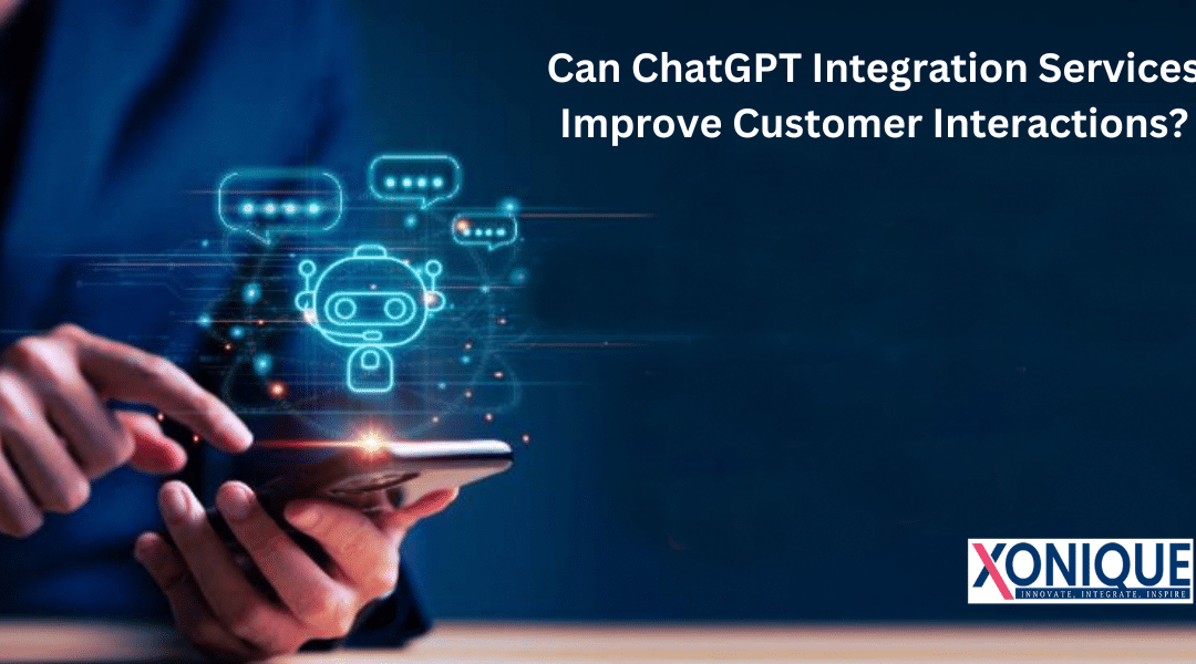 Can ChatGPT Integration Services Improve Customer Interactions?