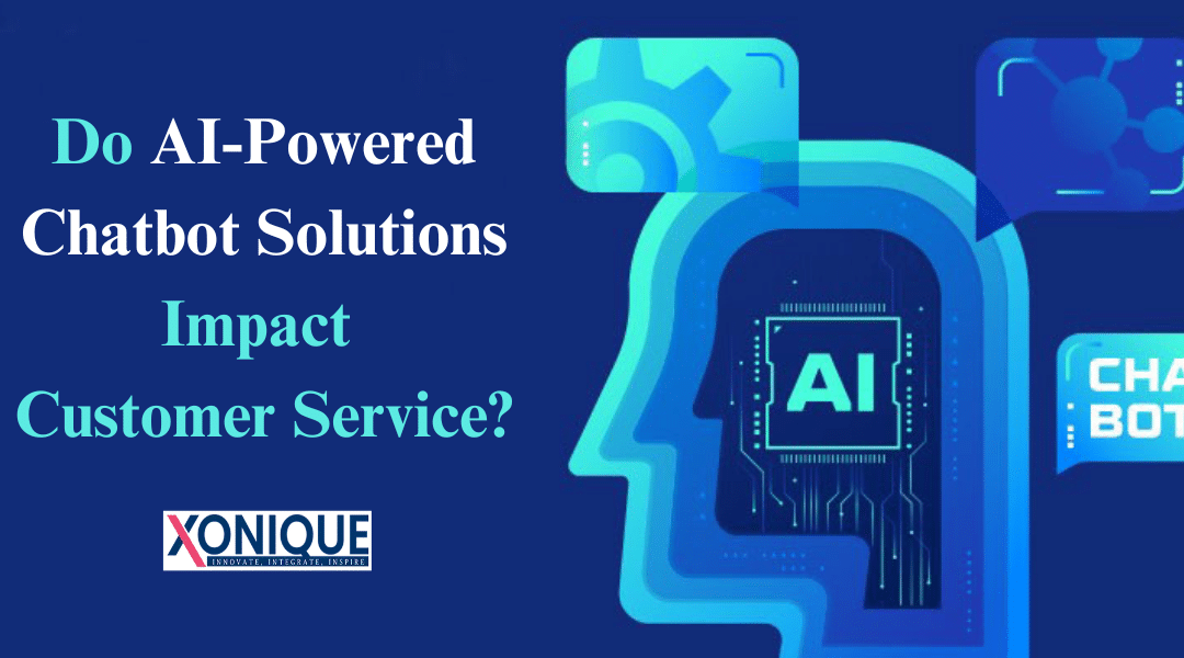 Do AI-Powered Chatbot Solutions Impact Customer Service?