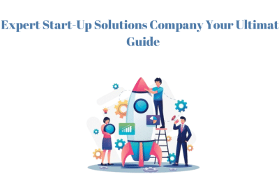 Expert Start-Up Solutions Company Your Ultimate Guide