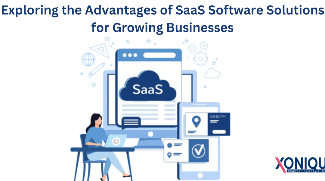 Exploring the Advantages of SaaS Software Solutions for Growing Businesses