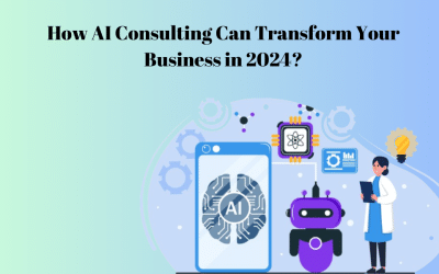 How AI Consulting Can Transform Your Business in 2024?