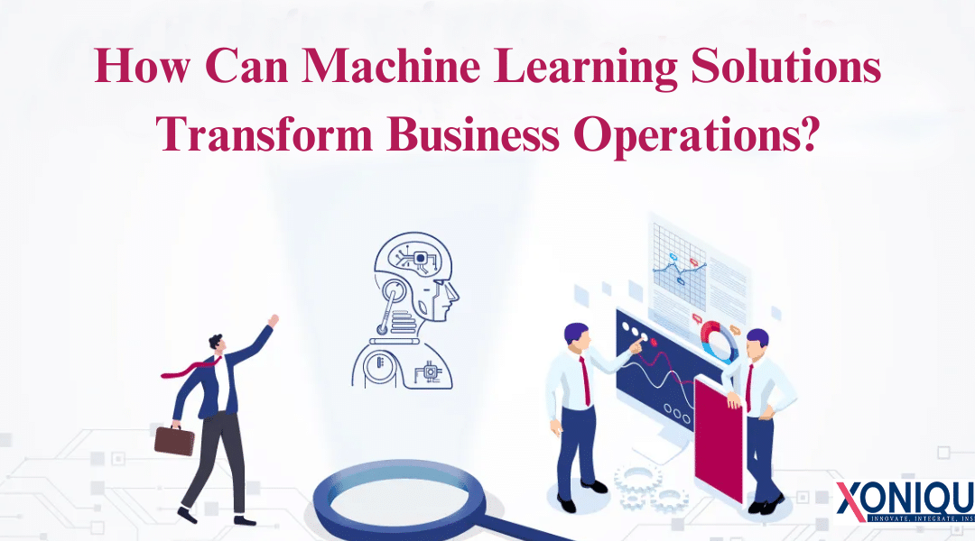 How Can Machine Learning Solutions Transform Business Operations?