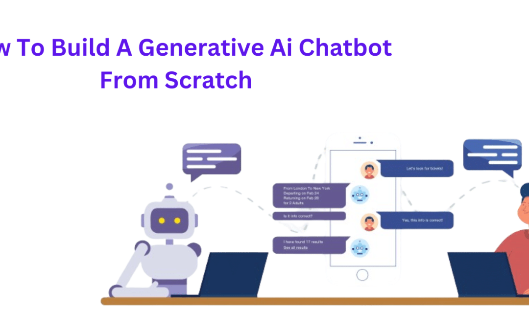 How To Build A Generative AI Chatbot From Scratch