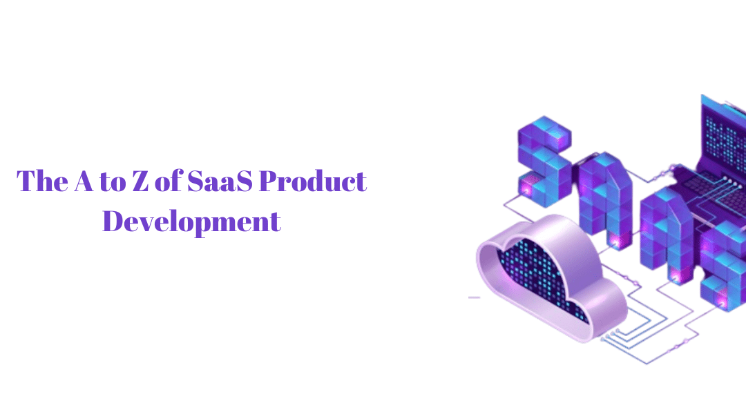 The A to Z of SaaS Product Development