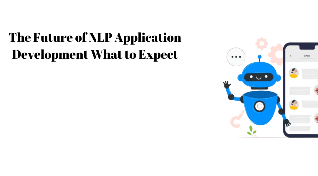 The Future of NLP Application Development: What to Expect?