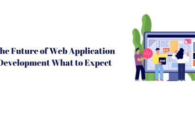 The Future of Web Application Development What to Expect?