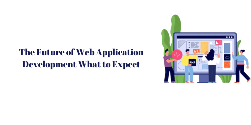The Future Of Web Application Development