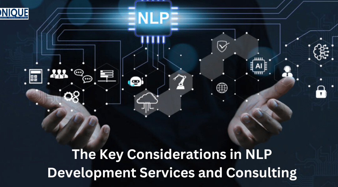 The Key Considerations in NLP Development Services and Consulting