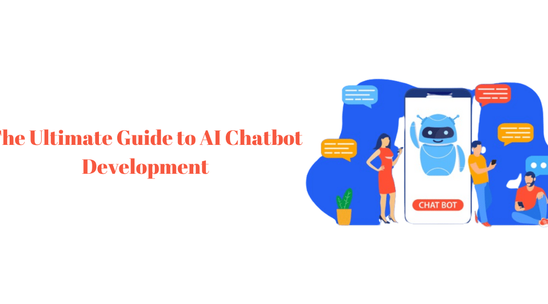 The Ultimate Guide to AI Chatbot Development