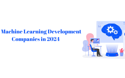 Top Machine Learning Development Companies in 2024