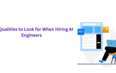 Top Qualities to Look for When Hiring AI Engineers