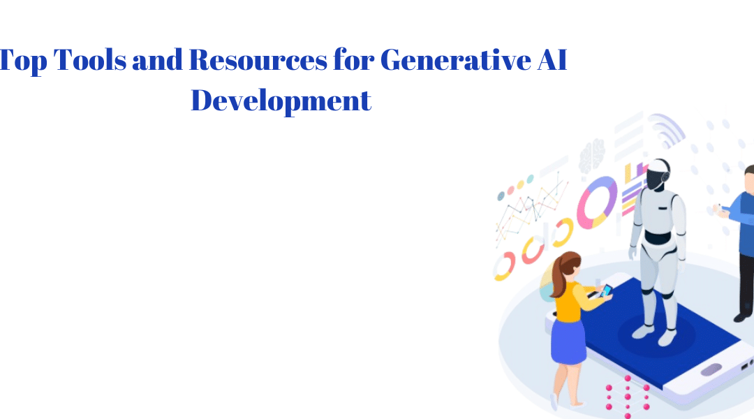 Top Tools & Resources for Generative AI Developers