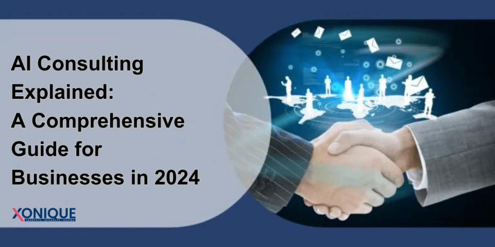 AI Consulting Explained: A Comprehensive Guide For Businesses
