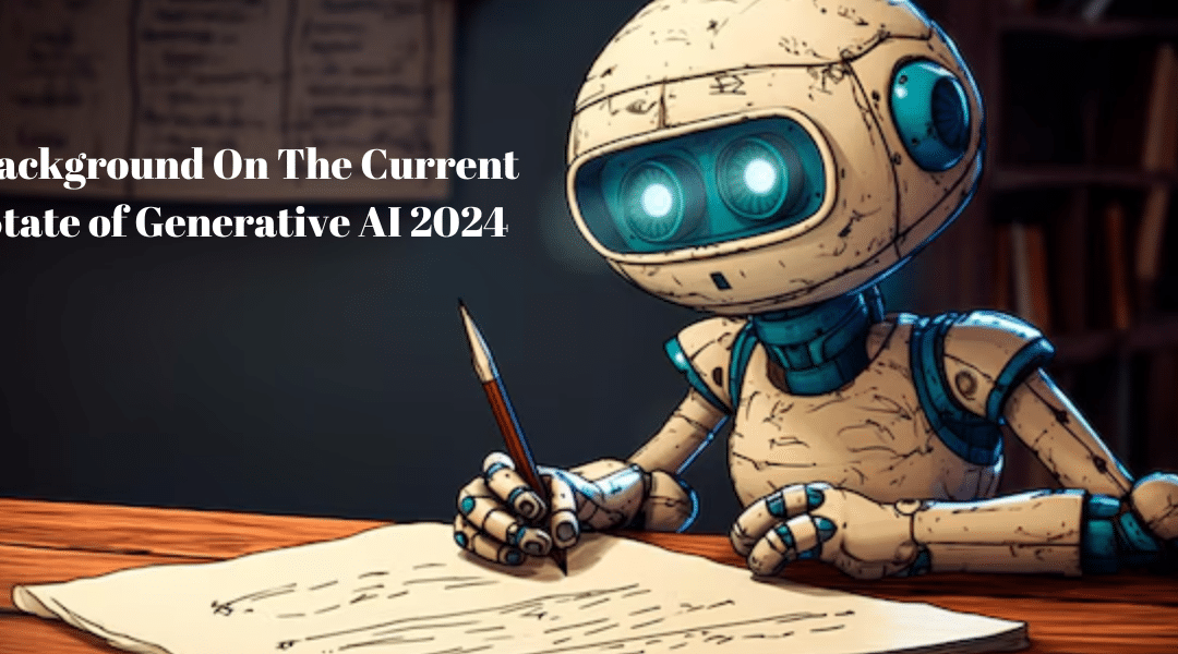 Background On The Current State of Generative AI 2024