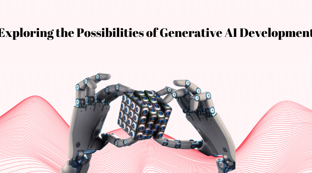 Exploring the Possibilities of Generative AI Development