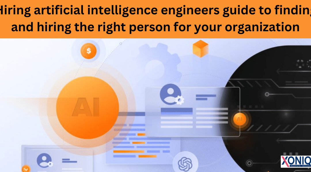 Hiring Artificial Intelligence Engineers Guide to Finding and Hiring the Right Person for Your Organization