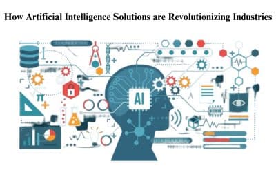 How Artificial Intelligence Solutions are Revolutionizing Industries?