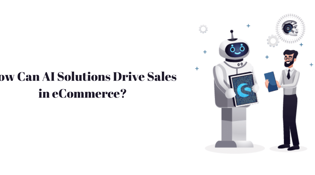 How Can AI Solutions Drive Sales in eCommerce?