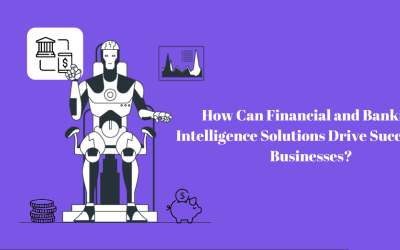 How Can Financial and Banking Intelligence Solutions Drive Success for Businesses?