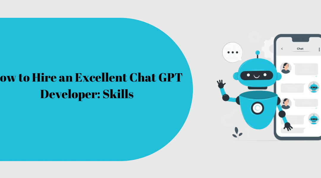 How to Hire an Excellent ChatGPT Developer: Skills