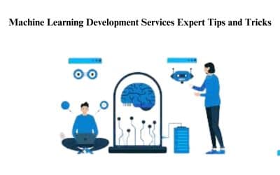 Machine Learning Development Services: Expert Tips and Tricks