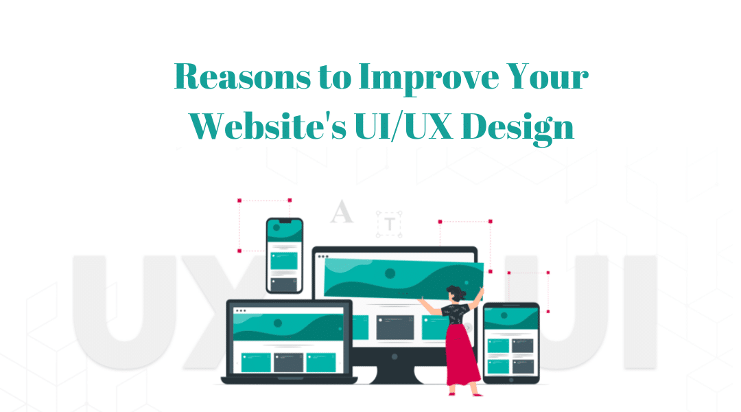 Reasons to Improve Your Website’s UI/UX Design